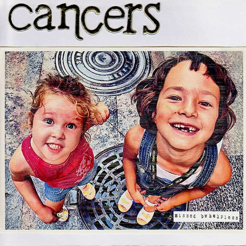 CANCERS - Missed b/w Helpless (7")