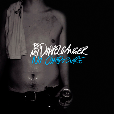 BE MY DOPPELGANGER - No Composure (CD)