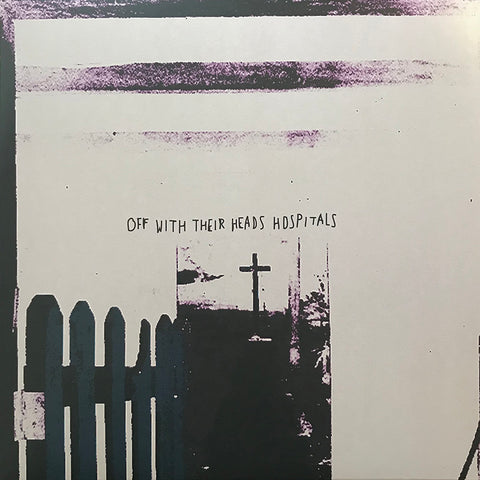 OFF WITH THEIR HEADS - Hospitals (LP)