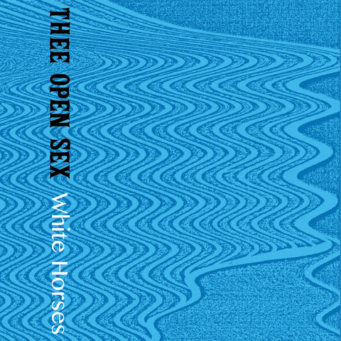 THEE OPEN SEX - White Horses (CASS)