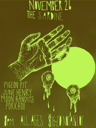 11/26/25 Pigeon Pit / June Henry / Moon Bandits / Pork Boii $15 AA