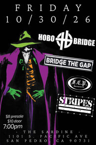 10/30/26 Hobo Bridge / Bridge The Gap / F.C.P. / Stripes $8 ADV $10 DOS