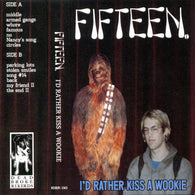 FIFTEEN - I'd Rather Kiss a Wookie (CASS)