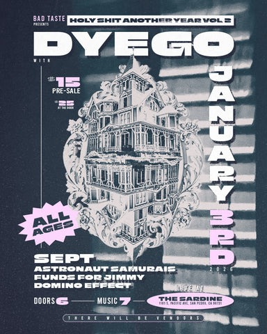 1/3/26 Bad taste fest w/ Dyego / Sept / Astronaut Samurais / Funds For Jimmy / Domino Effect $15 ADV / $25 DOS AA