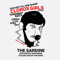 9/20/26 Clorox Girls / Tenement Rats / J Mau & The Kiss Off $15 ADV ($20 DOS)