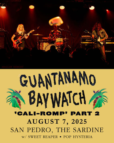 8/7/25 Guantanamo Baywatch / Sweat Reaper / Pop Hysteria $15 ADV / $20 DOS