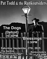 9/27/25 The Dogs (Detroit) / Pat Todd & The Rankoutsiders / Blessings - $10