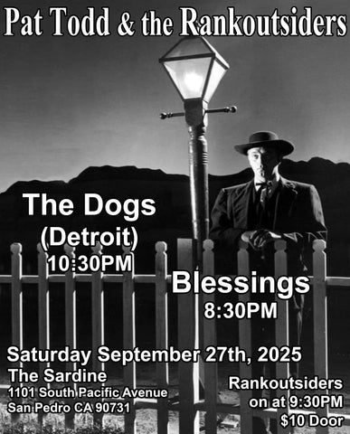 9/27/25 The Dogs (Detroit) / Pat Todd & The Rankoutsiders / Blessings - $10