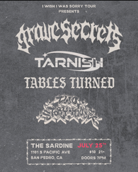 7/25/25 Grave Secrets / Tables Turned / Tarnish / Two Story House $10