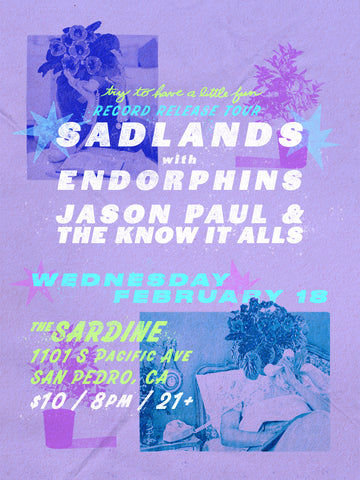 2/18/26 Sadlands / Endorphins / Jason Paul & The Know it Alls $10