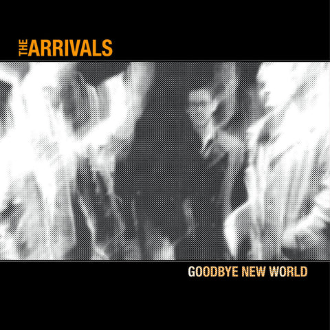 ARRIVALS, THE - Goodbye New World (LP)