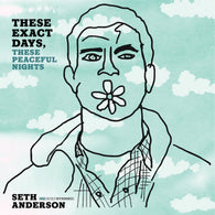 SETH ANDERSON - These Exact Days, These Peaceful Nights (LP)