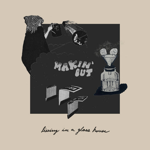 MAKIN' OUT - Living In A Glass House (LP)