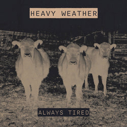 HEAVY WEATHER - Always Tired (CD)