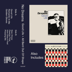 NO DREAMS - Good Life + All Bent Out of Shape (CASS)