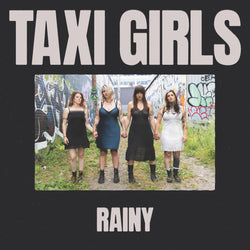 TAXI GIRLS - Rainy (7")