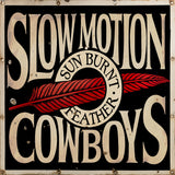 SLOW MOTION COWBOYS - Sun Burnt Feather (LP)