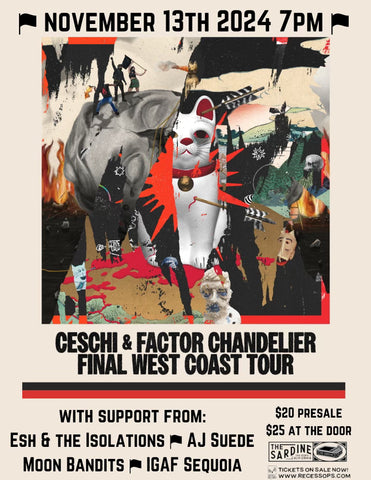 11/13/24 Ceschi + Factor Chandelier / Esh &amp; The Isolations / AJ Suede / Moon Bandits / Igaf Sequoia