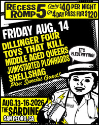 8/14/26 Recess Romp 5 Night 2 pass: Dillinger Four / Toys That Kill / Middle Aged Queers / Shellshag / Jumpstarted Plowhards and more