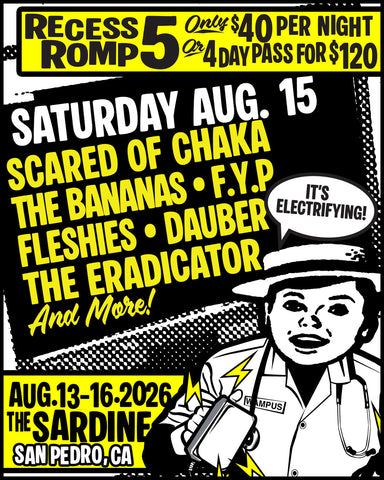 8/15/26 Recess Romp 5 Night 3 pass: Scared of Chaka / The Bananas / F.Y.P / Dauber / The Eradicator and more