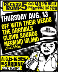 8/13/26 Recess Romp 5 Night 1 pass: Off With Their Heads / The Arrivals / Clown Sounds / Mermaid Island and more TBA