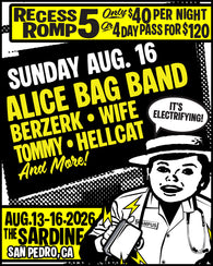 8/16/26 Recess Romp 5 Night 4 pass: Alice Bag Band / Berzerk / Wife / Tommy / Hellcat and more