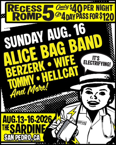 8/16/26 Recess Romp 5 Night 4 pass: Alice Bag Band / Berzerk / Wife / Tommy / Hellcat and more