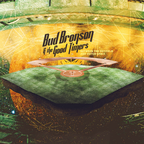 BUD BRONSON & THE GOOD TIMERS - Between the Outfield and Outer Space (LP)