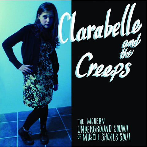 CLARA BELLE AND THE CREEPS - The Modern Underground Sound of Muscle Shoals Soul (LP)
