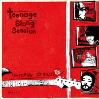 TEENAGE SLANG SESSION - Teenage Dream (LP)