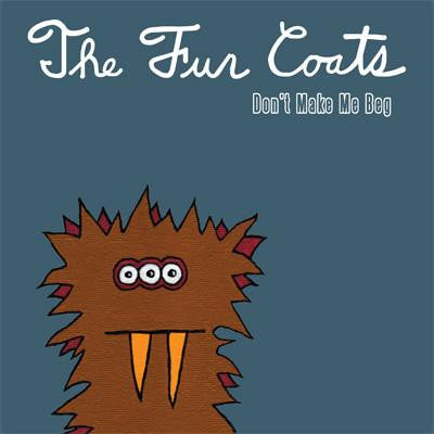 FUR COATS, THE - Don't Make Me Beg (7" EP)