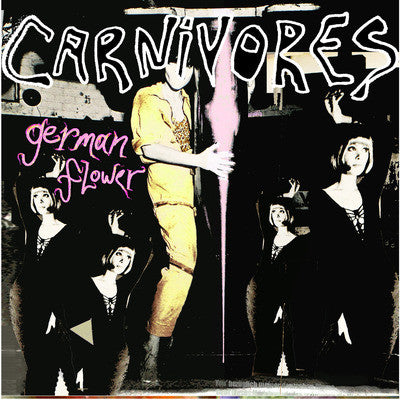 CARNIVORES - German Flower b/w Sense of Dread (7")