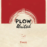 PLOW UNITED - Three                                 (CD)