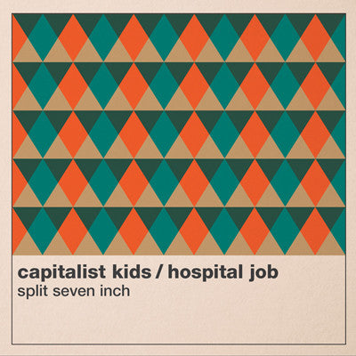 V/A: CAPITALIST KIDS, THE / HOSPITAL JOB - Split         (7")