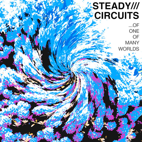 STEADY CIRCUITS - ... Of One of Many Worlds (CASS)