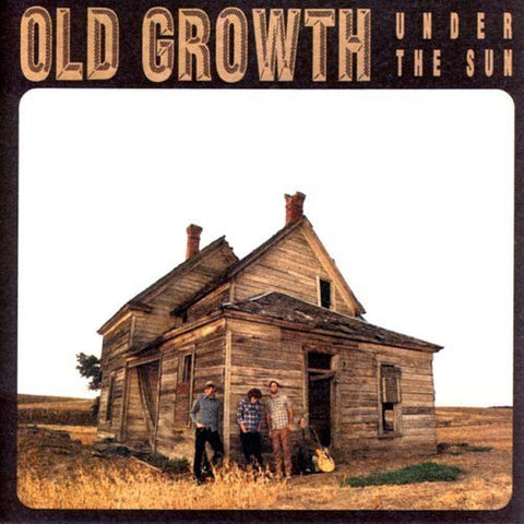 Old Growth "Under the Sun"