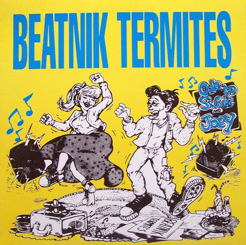 BEATNIK TERMITES - Ode to Susie & Joey              (7")
