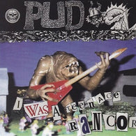 PUD - I Was a Teenage Rancor                        (7")
