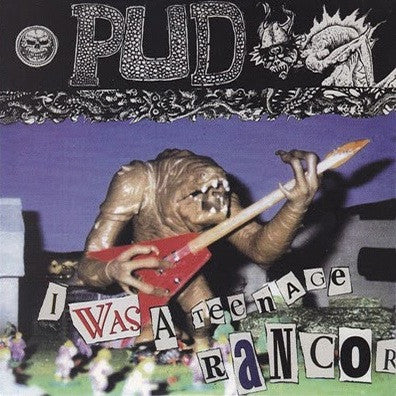 PUD - I Was a Teenage Rancor                        (7")