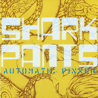 SHARK PANTS - Automatic Pinner (CD)