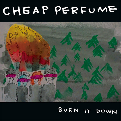 CHEAP PERFUME - Burn It Down (LP)