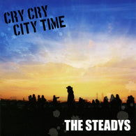 STEADYS, THE - Cry Cry Cry Time (CD)
