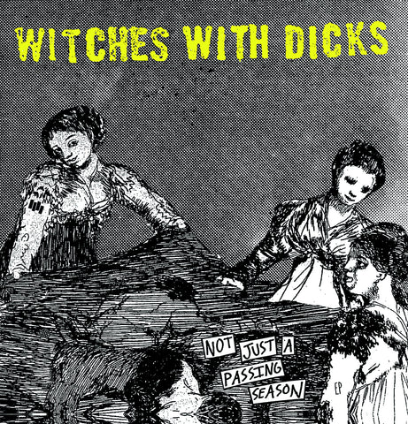 WITCHES WITH DICKS - Not Just a Passing Season (12” EP) One-Sided