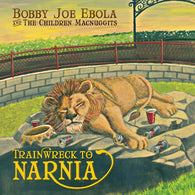 BOBBY JOE EBOLA AND THE CHILDREN MACNUGGITS - Trainwreck to Narnia (LP)