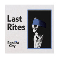 REPLICA CITY - Last Rites (7" Flexi Disc)