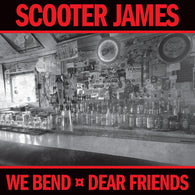 SCOOTER JAMES - We Bend b/w Dear Friends (7")
