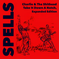 SPELLS - Charlie & The Shithead Take It Down A Notch, Expanded Edition (7" EP)