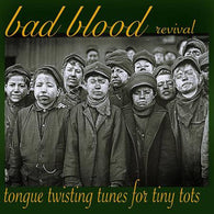 BAD BLOOD REVIVAL - Tongue Twisting Tunes for Tiny Tots (LP)