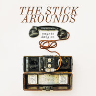 STICK AROUNDS, THE - Ways To Hang On (LP)