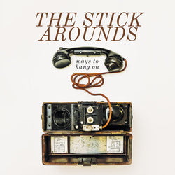 STICK AROUNDS, THE - Ways To Hang On (LP)